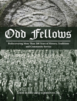 Hardcover Odd Fellows: Rediscovering More Than 200 Years of History, Traditions, and Community Service (Full color) Book