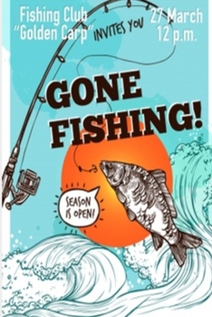 Paperback Gone Fishing: Fisherman's Journal, Logbook, Perfect to Keep Track, Record Fishing Trip details, Great Gift for Fishing lovers Book