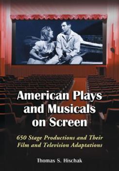 Paperback American Plays and Musicals on Screen: 650 Stage Productions and Their Film and Television Adaptations Book