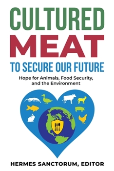 Paperback Cultured Meat to Secure Our Future: Hope for Animals, Food Security, and the Environment Book