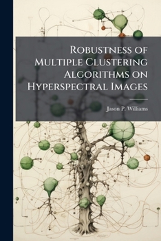 Paperback Robustness of Multiple Clustering Algorithms on Hyperspectral Images Book