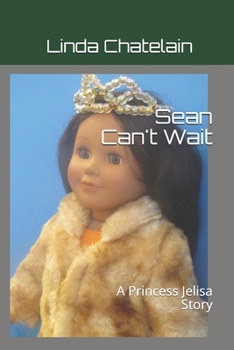 Paperback Sean Can't Wait: A Princess Jelisa Story Book