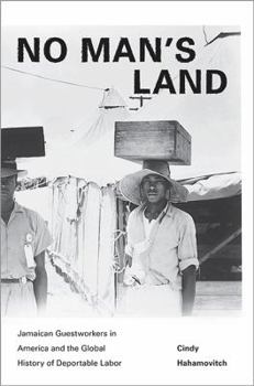 Paperback No Man's Land: Jamaican Guestworkers in America and the Global History of Deportable Labor Book