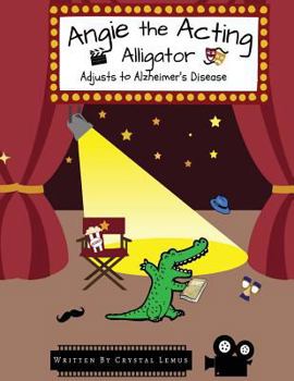 Paperback Angie the Acting Alligator: Adjusts to Alzheimer's Disease Book