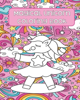 Magical Unicorn Coloring Book: Unicorn Coloring Pages | Adult Coloring Book | Unicorn Gifts | Unicorn Coloring For Teens | Gifts for Unicorn Lovers | ... Pages | Framed Coloring Pages | Magical