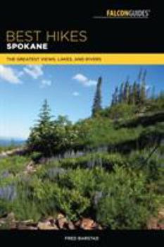 Paperback Best Hikes Spokane: The Greatest Views, Lakes, and Rivers Book