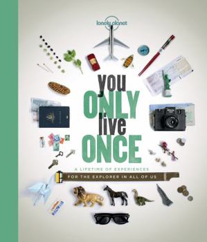 Paperback Lonely Planet You Only Live Once 1: A Lifetime of Experiences for the Explorer in All of Us Book