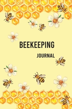 Beekeeping Journal: Beehive Inspection Notes Checklist Beekeeper Record Log Book For Tracks, Monitoring And Observations The Health Beehive Conditions (Vol:6)
