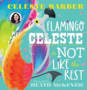 Hardcover Flamingo Celeste is Not like the Rest Book