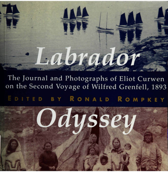 Paperback Labrador Odyssey: The Journal and Photographs of Eliot Curwen on the Second Voyage of Wilfred Grenfell, 1893 Volume 3 Book