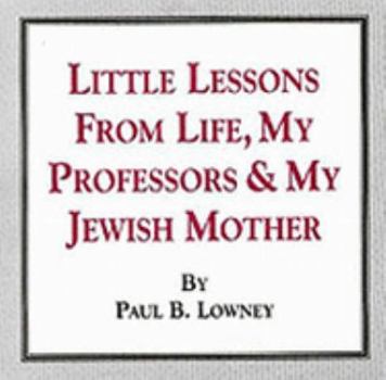 Paperback Little Lessons from Life, My Professors & My Jewish Mother Book