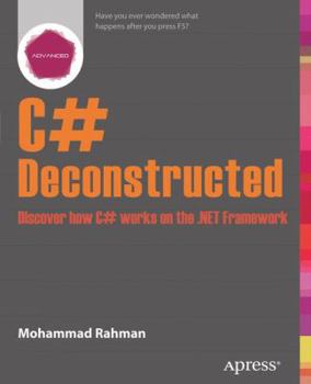 Paperback C# Deconstructed: Discover How C# Works on the .Net Framework Book