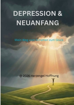 Paperback Depression & Neuanfang: Mein Weg vom Schatten zum Glück [German] Book