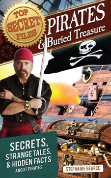 Paperback Top Secret Files: Pirates and Buried Treasure, Secrets, Strange Tales, and Hidden Facts about Pirates Book