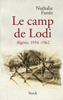 Le Camp de Lodi: Algérie, 1954-1962
