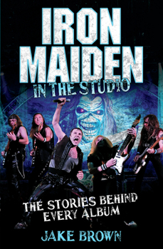 Hardcover Iron Maiden: In the Studio: The Stories Behind Every Album Book