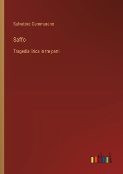 Paperback Saffo: Tragedia lirica in tre parti [Italian] Book