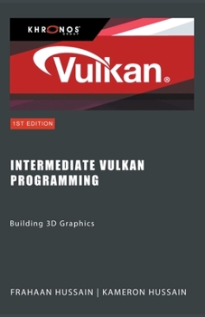 Paperback Intermediate Vulkan Programming: Building 3D Graphics Book