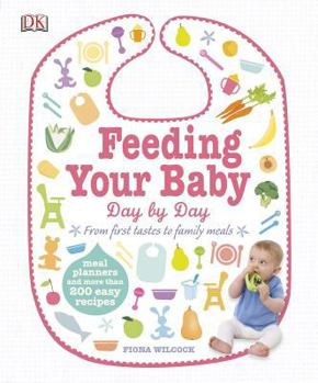 Hardcover Feeding Your Baby Day by Day: Meal Planners and More Than 200 Easy Recipes Book