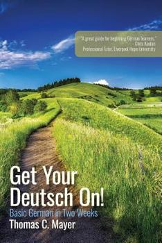 Paperback Get Your Deutsch On!: Basic German in Two Weeks Book