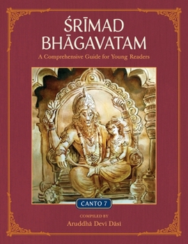 Paperback Srimad Bhagavatam: A Comprehensive Guide for Young Readers: Canto 7 Book