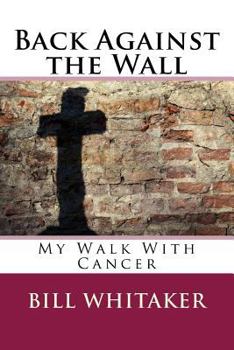 Paperback Back Against the Wall: My Walk With Cancer Book