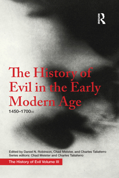 The History of Evil in the Early Modern Age: 1450 - 1700 CE - Book #3 of the A History of Evil