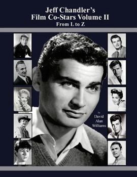 Paperback Jeff Chandler's Film Co-Stars Volume II From L to Z Book