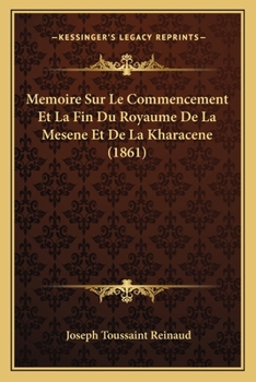 Paperback Memoire Sur Le Commencement Et La Fin Du Royaume De La Mesene Et De La Kharacene (1861) [French] Book