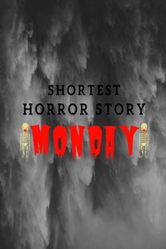 Paperback Shortest Horror Story MONDAY: Notebook with Blank Lined Pages For Journaling, Note Taking And Jotting Down Ideas Book