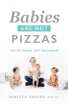 Paperback Babies Are Not Pizzas: They're Born, Not Delivered Book