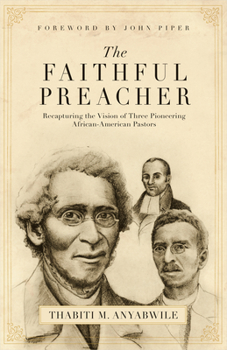 Paperback Faithful Preacher: Recapturing the Vision of Three Pioneering African-American Pastors Book