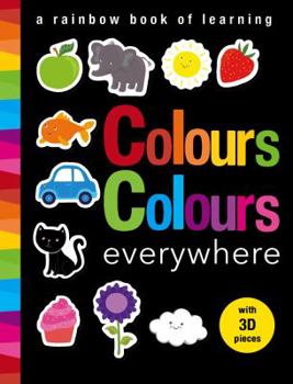 Hardcover Colours Colours everywhere: A rainbow book of learning Book