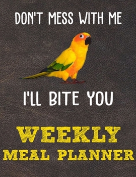 Weekly Meal Planner: 8.5x11 Inches Menu Food Planner - 52 Week Meal Prep Book - Weekly Food Planner & Grocery Shopping List Notebook For Sun Conure Parrot Bird Owners and Lovers