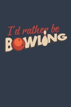 Paperback I'd Rather Be Bowling: Bowling Journal, Blank Paperback Notebook for Bowler, 150 pages, college ruled Book