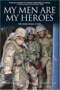 Hardcover My Men Are My Heroes: The Brad Kasal Story Book