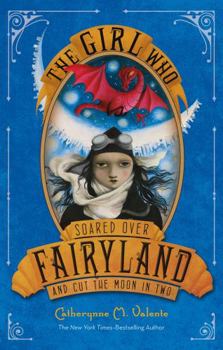 The Girl Who Soared Over Fairyland and Cut the Moon in Two - Book #3 of the Fairyland