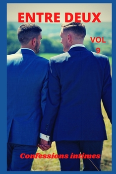 Entre deux (vol 9): Confessions intimes, sexes entre adultes, histoires érotiques, amour, fantasme (French Edition)