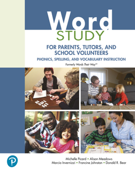 Paperback Word Study for Parents, Tutors, and School Volunteers: Phonics, Spelling, and Vocabulary Instruction (Formerly Words Their Way(tm)) Book