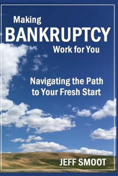 Paperback Making Bankruptcy Work for You: Navigating the Path to Your Fresh Start Book