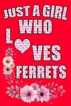 Paperback Just A Girl Who Loves Ferrets: A Notebook For Girls Book