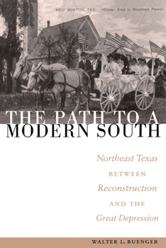 Paperback The Path to a Modern South: Northeast Texas Between Reconstruction and the Great Depression Book