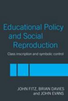 Paperback Education Policy and Social Reproduction: Class Inscription & Symbolic Control Book