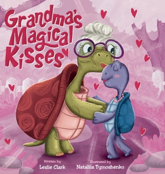 Hardcover Grandma's Magical Kisses: A Book about the Power of a Grandma's Kiss and Never-ending Love Book