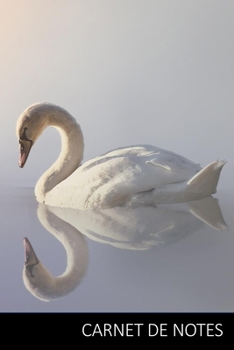 CARNET DE NOTES: Bloc-Notes De Cygne, Livre De Cygne, Les Enfants Livre De Cygne Carnet / Journal / Livre d'écriture / Calepin / Agenda / Notes - 6 x ... pages, surface brillante. (French Edition)