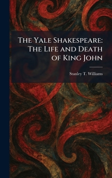The Yale Shakespeare: The Life and Death of King John