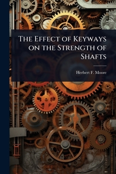 Paperback The Effect of Keyways on the Strength of Shafts Book