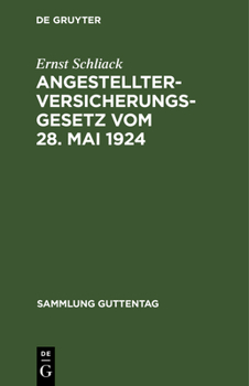 Hardcover Angestellter-Versicherungsgesetz Vom 28. Mai 1924: Nebst Den Wichtigsten Ausführungsvorschriften Und Einem Sachregister [German] Book