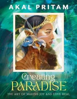 Paperback Creating Paradise: The Art of Making Joy and Love Real Book