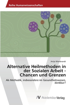 Paperback Alternative Heilmethoden in der Sozialen Arbeit - Chancen und Grenzen [German] Book